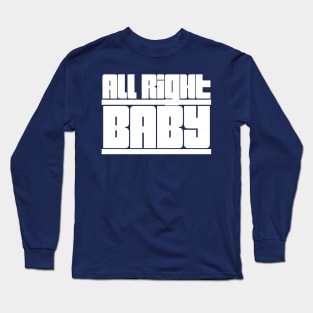 All Right Baby Long Sleeve T-Shirt